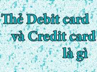 Thẻ ghi nợ debit card và thẻ tín dụng credit card là gì?